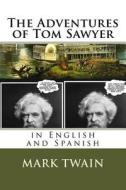 The Adventures of Tom Sawyer: In English and Spanish di Mark Twain edito da Createspace Independent Publishing Platform