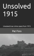 Unsolved 1915 di MR Pat Finn edito da Createspace Independent Publishing Platform