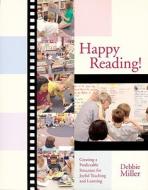 Happy Reading!: Creating a Predictable Structure for Joyful Teaching and Learning [With Booklet] di Debbie Miller edito da Stenhouse Publishers