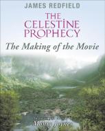 The Celestine Prophecy: The Making of the Movie di James Redfield, Monty Joynes edito da HAMPTON ROADS PUB CO INC