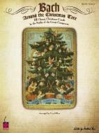 Bach Around the Christmas Tree: 18 Classic Christmas Carols in the Styles of the Great Composers edito da CHERRY LANE MUSIC CO