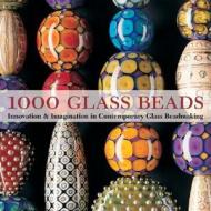 Innovation And Imagination In Contemporary Glass Beadmaking edito da Lark Books,u.s.