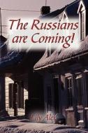The Russians Are Coming! di Lily Alex edito da America Star Books