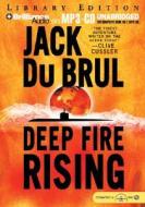 Deep Fire Rising di Jack B. Du Brul, Jack Brul edito da Brilliance Audio
