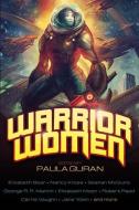 Warrior Women di Elizabeth Bear, Nancy Kress, Seanan McGuire edito da PRIME BOOKS