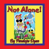 Not Alone! di Penelope Dyan edito da Bellissima Publishing LLC