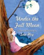 Under the Full Moon di San Hoy edito da Guardian Angel Publishing, Inc