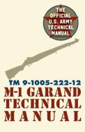 U.S. Army M-1 Garand Technical Manual di Pentagon U. S. Military edito da Silver Rock Publishing