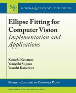 Ellipse Fitting for Computer Vision di Kenichi Kanatani, Yasuyuki Sugaya, Yasushi Kanazawa edito da Morgan & Claypool Publishers