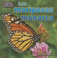 Las Mariposas Monarca di Joyce L. Markovics edito da BEARPORT PUB CO INC