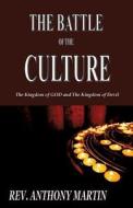The Battle Of The Culture di Rev Anthony Martin edito da Xulon Press