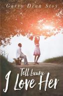 Tell Laura I Love Her di Garry Dean Stoy edito da Newman Springs Publishing, Inc.