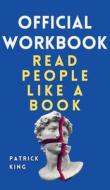 OFFICIAL WORKBOOK for Read People Like a Book di Patrick King edito da PKCS Media, Inc.