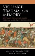Violence, Trauma, And Memory edito da Lexington Books