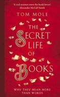 The Secret Life of Books di Tom Mole edito da Elliott & Thompson Limited