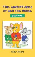 The Adventures of Ben the Mouse: Book One di Andy Coltart edito da NEW GENERATION PUB