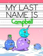 My Last Name Is Campbell: Personalized Primary Name Tracing Workbook for Kids Learning How to Write Their Last Name, Pra di Big Red Button edito da INDEPENDENTLY PUBLISHED