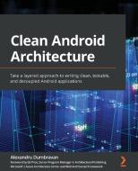Clean Android Architecture di Alexandru Dumbravan edito da Packt Publishing Limited