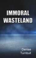 Immoral Wasteland di Denise Turnbull edito da New Generation Publishing
