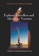 Explorer Travellers and Adventure Tourism di Jennifer Laing, Warwick Frost edito da CHANNEL VIEW
