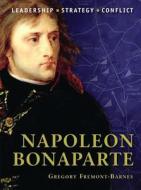 Napoleon Bonaparte di Gregory Fremont-Barnes edito da Bloomsbury Publishing PLC