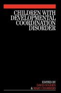 Children with Developmental Coordination di Sugden, Chambers edito da John Wiley & Sons