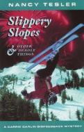 Slippery Slopes & Other Deadly Things di Nancy Tesler, First Last edito da DANIEL & DANIEL PUBL INC