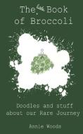 The Little Book Of Broccoli di Annie Woods edito da Scott Martin Productions / Words Are Life