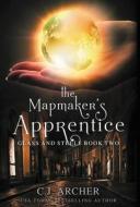 The Mapmaker's Apprentice di C. J. Archer edito da LIGHTNING SOURCE INC