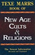 Texe Marrs Book of New Age Cults & Religions di Texe Marrs edito da RIVERCREST PUB