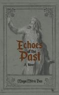 Echoes of the Past di Maya Das edito da Ink Start Media