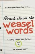 Track Down the Weasel Words di Angela E Hunt edito da HuntHaven Press