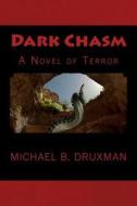Dark Chasm di Michael B. Druxman edito da Createspace Independent Publishing Platform