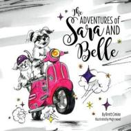 The Adventures of Sara and Belle di Brett Cimino edito da Createspace Independent Publishing Platform
