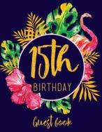 15th Birthday Guest Book: Navy, Pink, and Faux Gold Guestbook with Tropical Watercolor di Mango House Publishing edito da Createspace Independent Publishing Platform