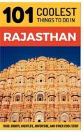 101 Coolest Things to Do in Rajasthan: Rajasthan Travel Guide di 101 Coolest Things edito da Createspace Independent Publishing Platform