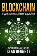 Blockchain: A Guide to Understanding Blockchain di Sean Bennett edito da Createspace Independent Publishing Platform
