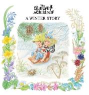 A Winter Story di BUTTERFLY CHILDREN edito da Lightning Source Uk Ltd
