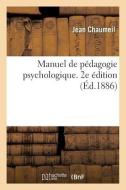 Manuel De Pedagogie Psychologique. 2e Edition di CHAUMEIL-J edito da Hachette Livre - BNF