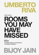 Rooms You May Have Missed: Bijoy Jain, Umberto Riva di Mirko Zardini edito da Lars Muller Publishers