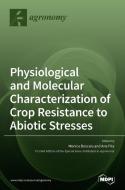 Physiological and Molecular Characterization of Crop Resistance to Abiotic Stresses edito da MDPI AG
