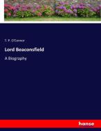 Lord Beaconsfield di T. P. O'Connor edito da hansebooks