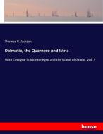 Dalmatia, the Quarnero and Istria di Thomas G. Jackson edito da hansebooks