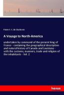 A Voyage to North-America di Pierre F. X. de Charlevoix edito da hansebooks