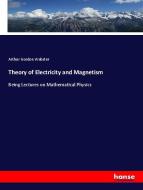 Theory of Electricity and Magnetism di Arthur Gordon Webster edito da hansebooks