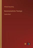 Neutestamentliche Theologie di Willibald Beyschlag edito da Outlook Verlag