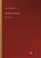 The Man on the Box di Harold Macgrath edito da Outlook Verlag