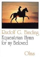Equestrian Hymn for My Beloved di Rudolf G. Binding edito da J. A. Allen