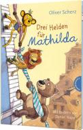 Drei Helden für Mathilda di Oliver Scherz edito da Thienemann