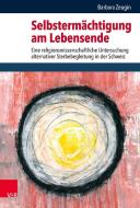 Selbstermächtigung am Lebensende di Barbara Zeugin edito da Vandenhoeck + Ruprecht